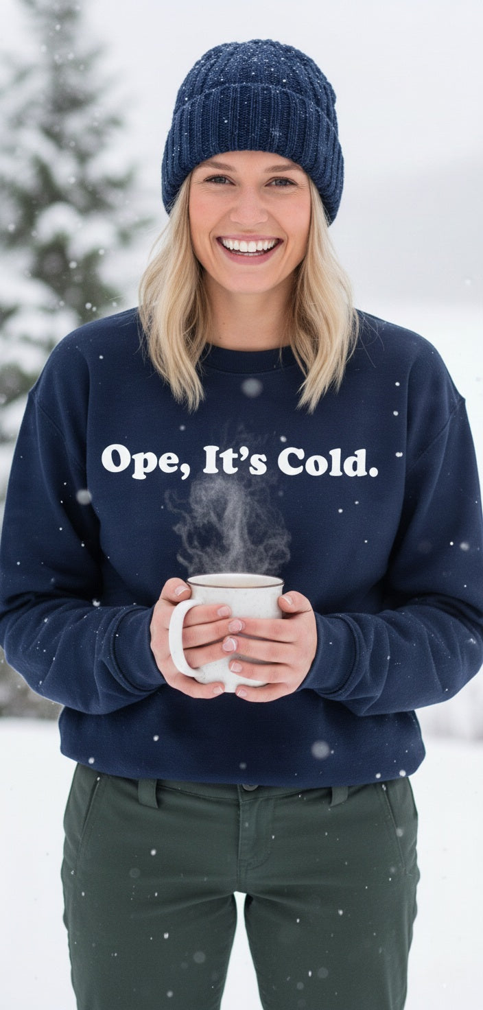 Ope, Its Cold Sweatshirt ❄️