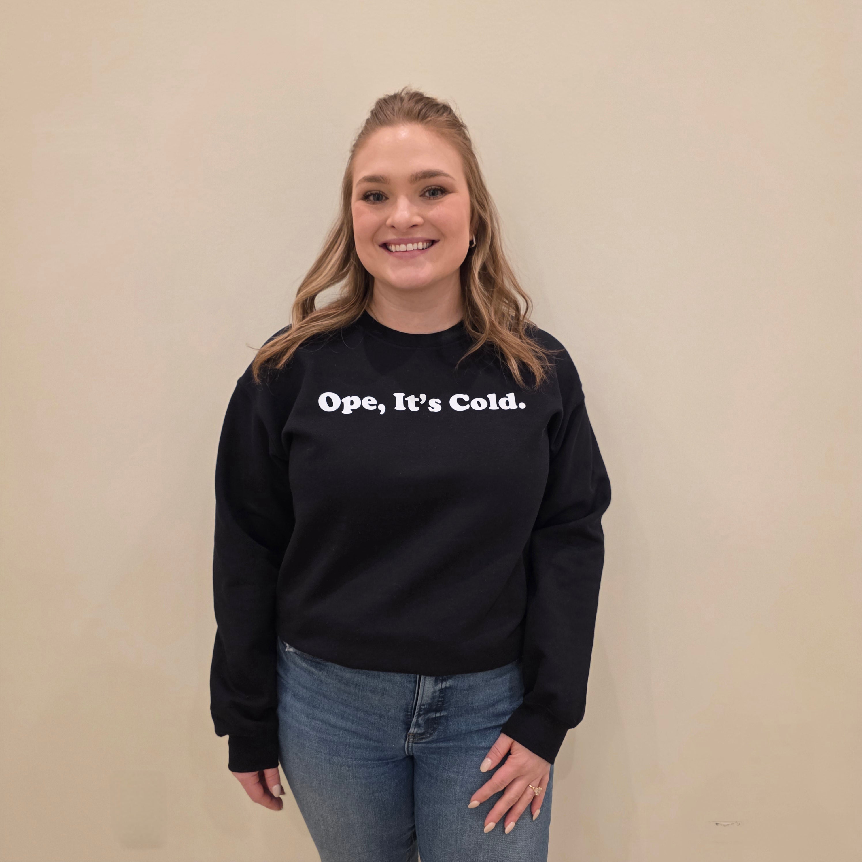 Ope, Its Cold Sweatshirt ❄️